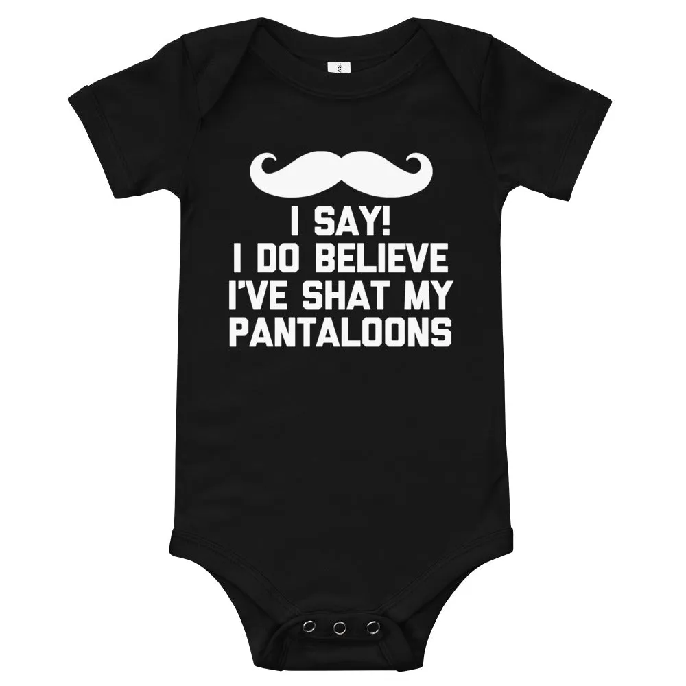 I Say! I Do Believe I've Shat My Pantaloons Infant Bodysuit (Baby)